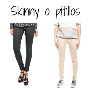 skinny o pitillos